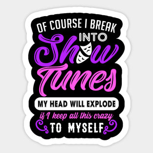 Funny Theatre Gift. Break Out Into Show Tunes. Sticker